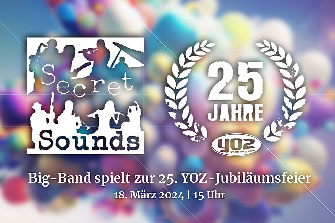25 Jahre YOZ am 18. März 2024 – „Secret Sounds“ geben Konzert